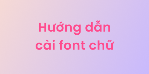 Hướng dẫn cài font đi kèm trong File Powerpoint khi tải về